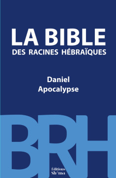 La Bible des Racines H&eacute;bra&iuml;ques &ndash; Daniel, Apocalypse