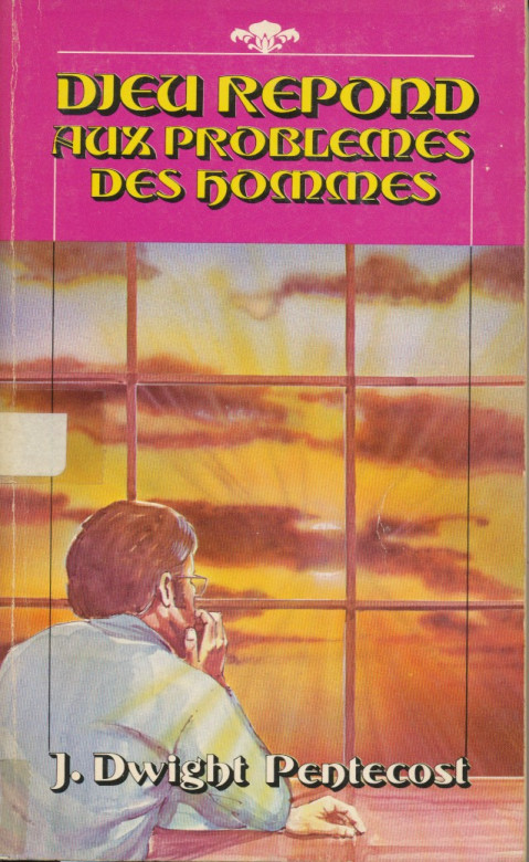 Dieu r&eacute;pond aux probl&egrave;mes des hommes (1 ex) - J. Dwight Pentecost
