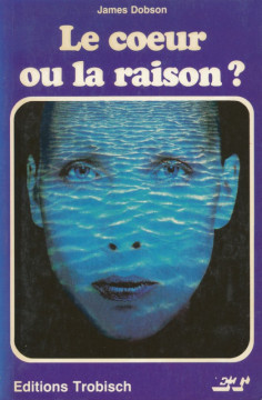 Le coeur o&ugrave; la raison? 1 ex)   - James Dobson