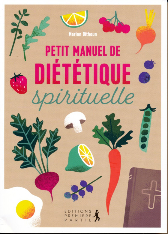 Petit manuel de di&eacute;t&eacute;tique spirituel (1 ex) (Prix baiss&eacute; -40%) - Marion Bithoun