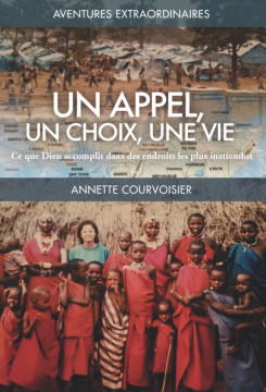 Un appel, un choix, une vie - Annette Courvoisier