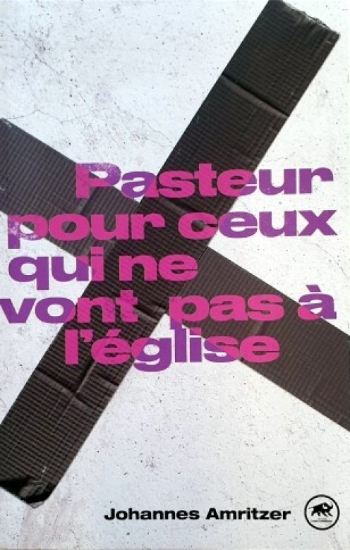 Pasteur pour ceux qui ne vont pas à l'église - Johannes Amritzer