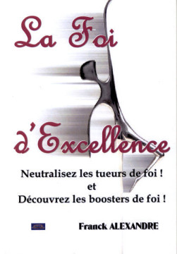 La foi d'excellence (1 ex) - Franck ALEXANDRE