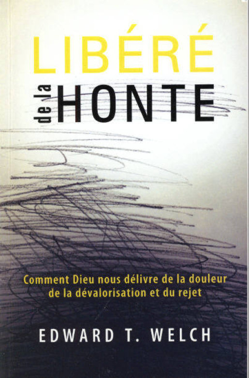 Lib&eacute;r&eacute; de la honte (1 ex) - Edward T. Welch