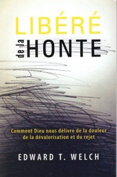 Lib&eacute;r&eacute; de la honte (1 ex) - Edward T. Welch
