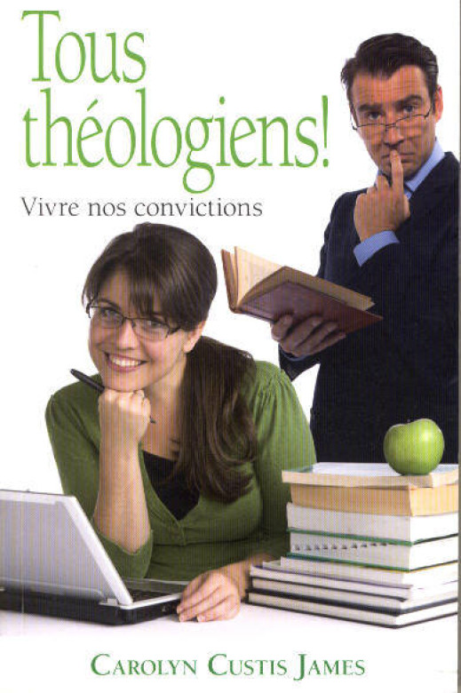 Tous th&eacute;ologiens! Vivre nos convictions (1 ex) - Carolyn Custis James