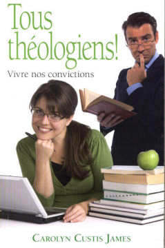 Tous th&eacute;ologiens! Vivre nos convictions (1 ex) - Carolyn Custis James