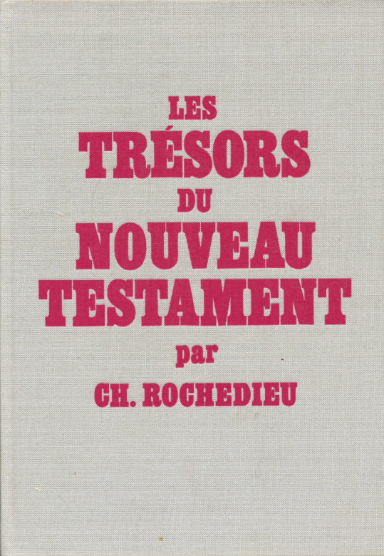 Les tr&eacute;sors du Nouveau Testament (1 ex) - Ch. Rochedieu