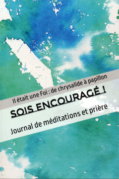 Sois encourag&eacute;! Journal de m&eacute;ditations et pri&egrave;re - Corn&eacute;lia Gomez