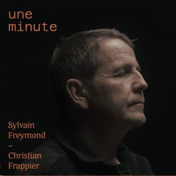 Une minute -&nbsp;CD - Sylvain Freymond et Christian Frappier