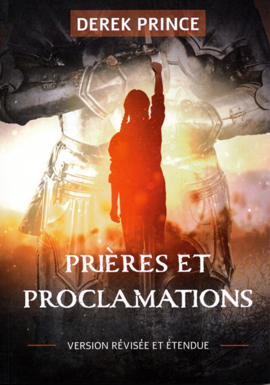 Prières et proclamations Version révisée et étendue - Derek Prince