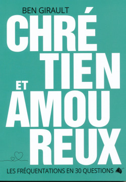 Chr&eacute;tien et amoureux - Ben Girault