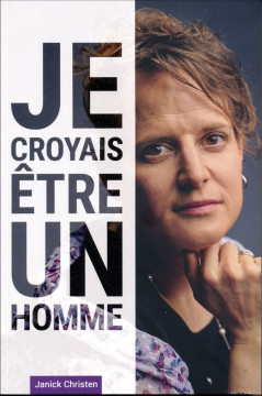Je croyais &ecirc;tre un homme - Janick Christen