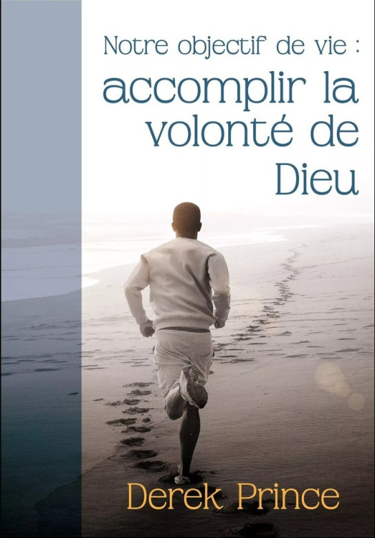 Notre objectif de vie: accomplir la volonté de Dieu - Derek Prince