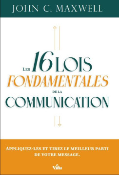Les 16 lois fondamentales de la communication - John C. Maxwell