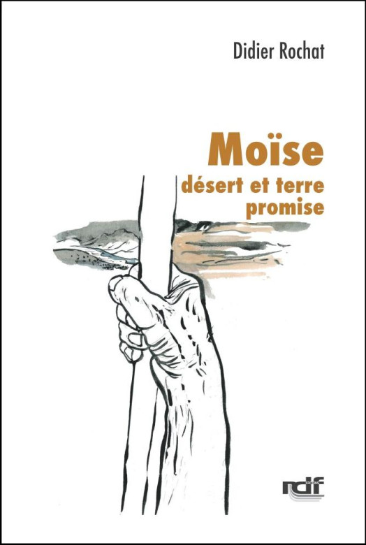 Moïse désert et terre promise - Didier Rochat