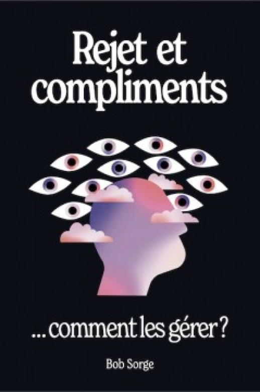 Rejet et compliments ...comment les gérer? - Bob Sorge