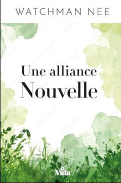Une alliance nouvelle - Watchman Nee