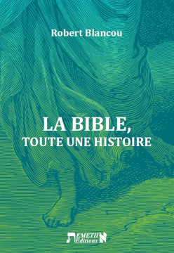 La Bible, toute une histoire - Robert Blancou