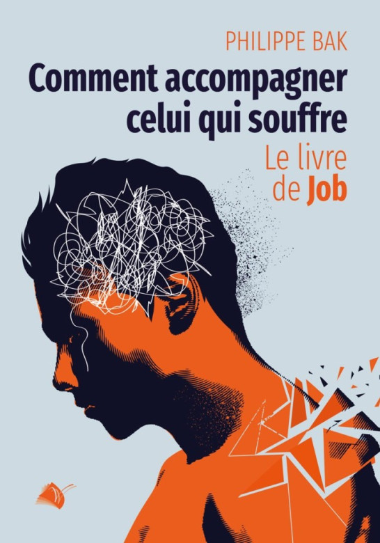 Comment accompagner celui qui souffre - Philippe Bak