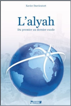 L'alyah: du premier au dernier exode - Xavier Darrieutort