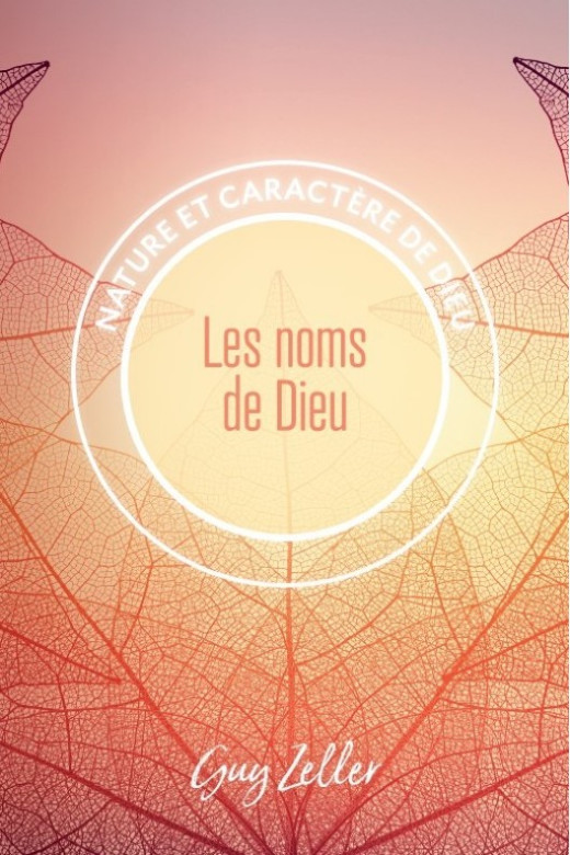 Les noms de Dieu «Nature et caractère de Dieu» - Guy Zeller
