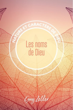 Les noms de Dieu &laquo;Nature et caract&egrave;re de Dieu&raquo;  - Guy Zeller