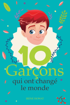 10 gar&ccedil;ons qui ont chang&eacute; le monde - Irene Howat