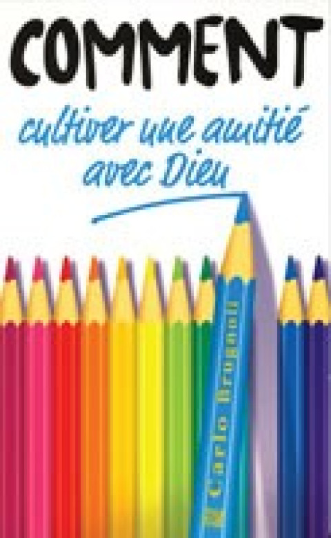 Comment cultiver une amiti&eacute; avec Dieu - Carlo Brugnoli