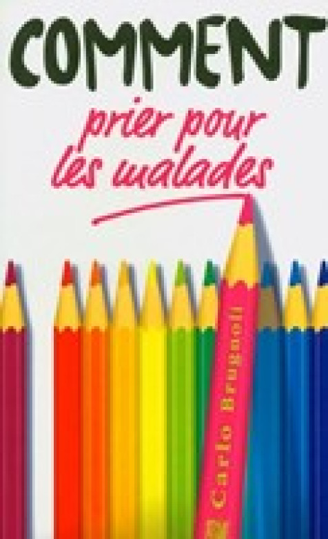 Comment prier pour les malades - Carlo Brugnoli