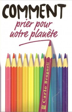 Comment prier pour notre plan&egrave;te - Carlo Brugnoli