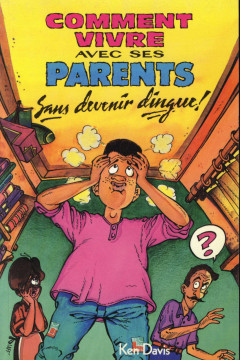 Comment vivre avec ses parents sans devenir dingue!  (1 ex.) - Ken Davis