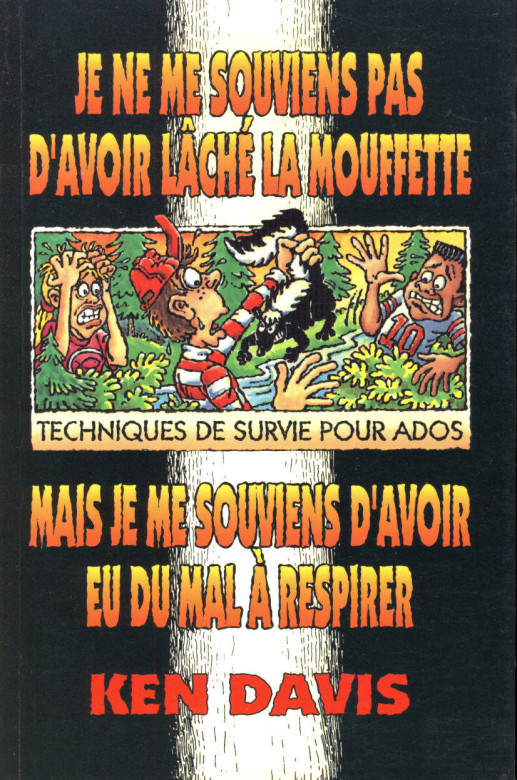 Je ne me souviens pas d'avoir l&acirc;ch&eacute; la moufette, mais je me souviens d'avoir eu du mal &agrave; respirer  (1 ex.) - Ken Davis