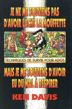 Je ne me souviens pas d'avoir l&acirc;ch&eacute; la moufette, mais je me souviens d'avoir eu du mal &agrave; respirer  (1 ex.) - Ken Davis