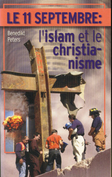 Le 11 Septembre: l'islam et le christianisme  (1 ex.) - Benedikt Peters