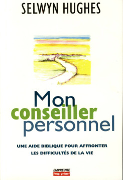 Mon conseiller personnel, une aide biblique pour affronter les difficult&eacute;s de la vie (1 ex.) - Selwyn Hughes