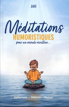 M&eacute;ditations humoristiques pour un monde meilleur... - J&ocirc;li
