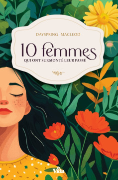 10 femmes qui ont surmont&eacute; leur pass&eacute; - Dayspring Macleod