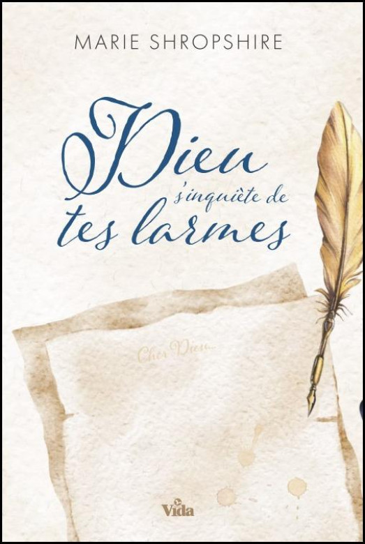 Dieu s'inquiète de tes larmes - Marie Shropshire