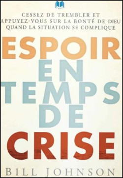 Espoir en temps de crise - Bill Johnson
