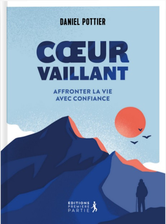Coeur vaillant: Affronter la vie avec confiance - Daniel Pottier