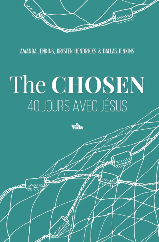 The Chosen 40 jours avec Jésus - Amanda Jenkins, Dallas Jenkins, Kristen Hendricks