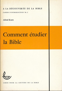 Comment &eacute;tudier la Bible  (1 ex) - Alfred KUEN