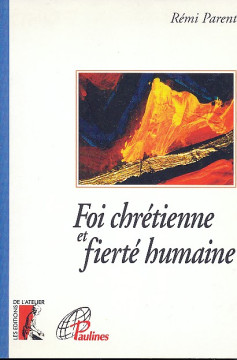 FOI CHR&Eacute;TIENNE ET FIERT&Eacute; HUMAINE (1 ex)  - R&eacute;mi Parent