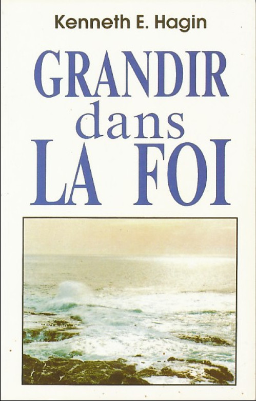 Grandir dans la foi (1 ex) - Kenneth E. Hagin