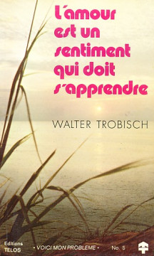 L'amour est un sentiment qui doit s'apprendre (1 ex) - Walter Trobisch