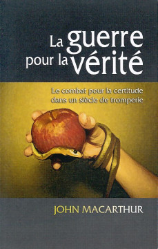 La guerre pour la v&eacute;rit&eacute; (Prix baiss&eacute; -30%)  (1 ex) - John MacArthur