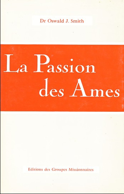 La Passion Des Ames (1 ex) - Dr Oswald J. Smith