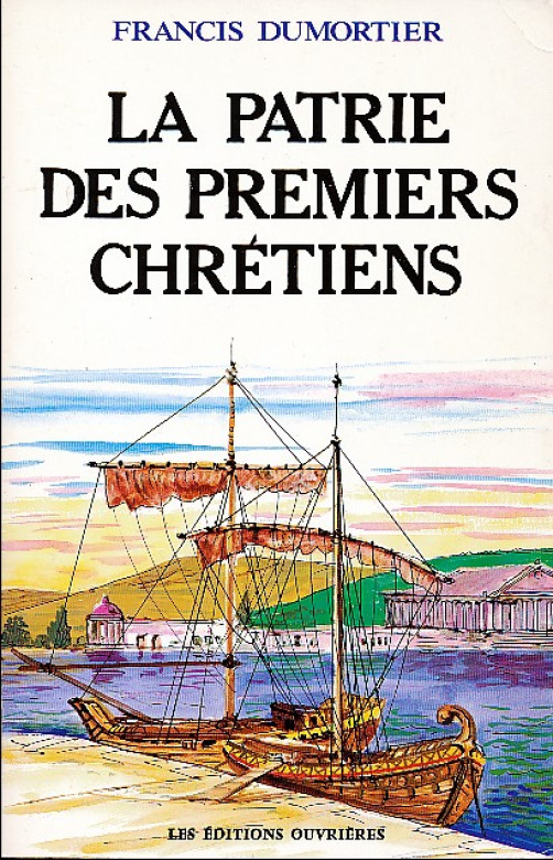 LA PATRIE DES PREMIERS CHR&Eacute;TIENS (1 ex)  - Francis Dumortier