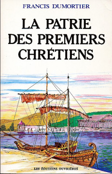 LA PATRIE DES PREMIERS CHR&Eacute;TIENS (1 ex)  - Francis Dumortier